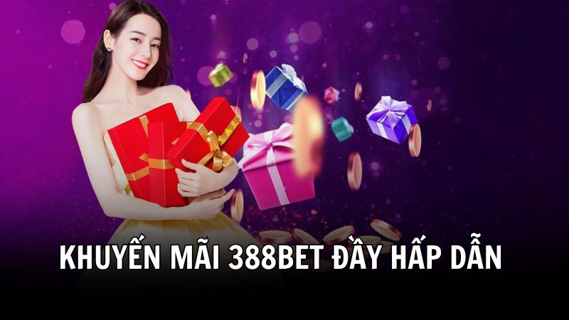 Các chương trình khuyến mãi tại nhà cái 388BET