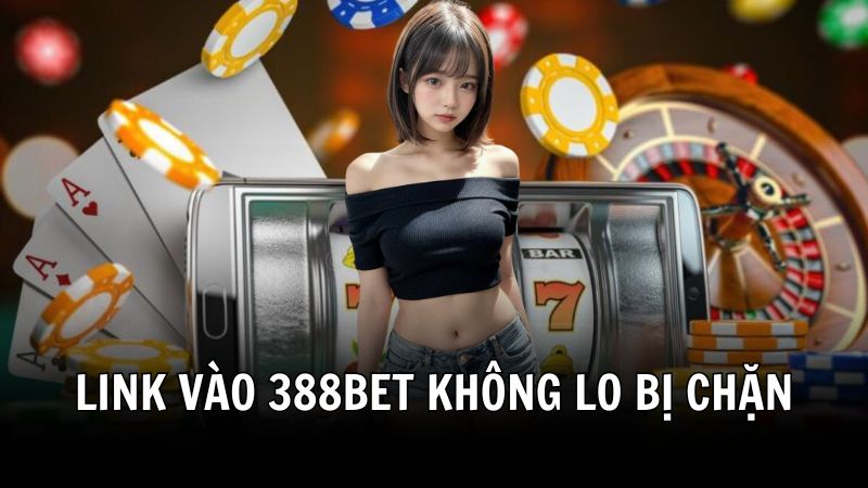 Link truy cập nhà cái 388BET