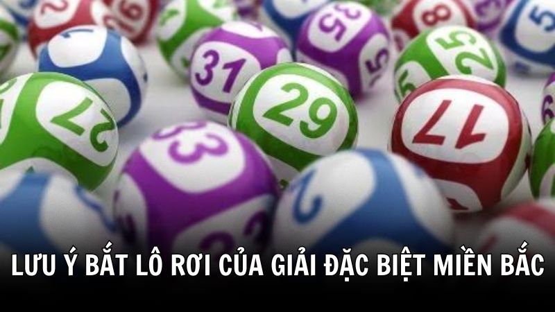 Lưu ý khi áp dụng cách bắt lô rơi của giải đặc biệt miền Bắc