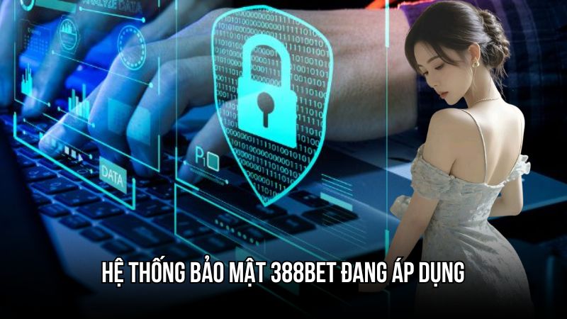 Các công nghệ được áp dụng trong chính sách bảo mật 388BET