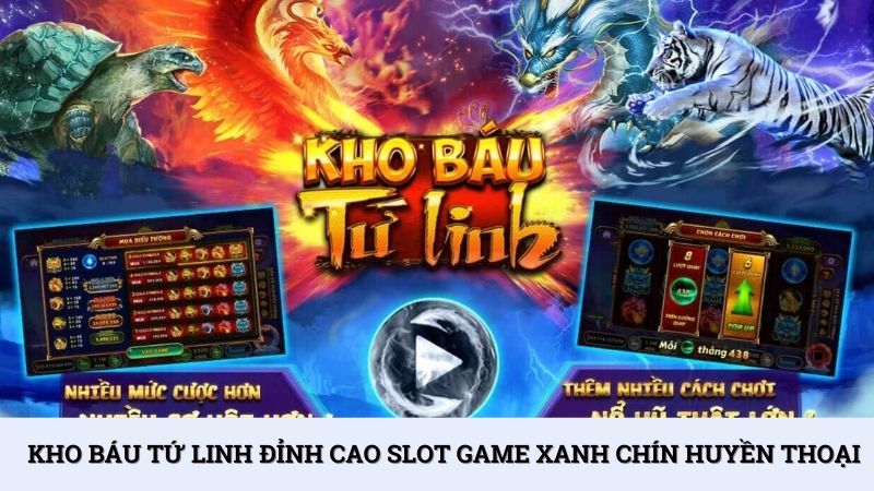 Kho báu Tứ Linh đỉnh cao slot game xanh chín huyền thoại