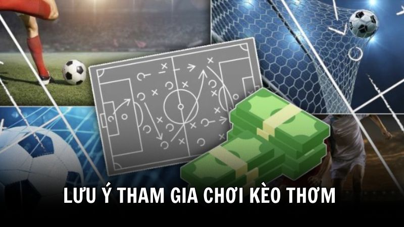 Lưu ý khi áp dụng kinh nghiệm bắt kèo thơm