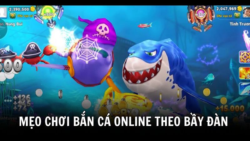 Mẹo chơi bắn cá online - Tiêu diệt cá theo bầy đàn