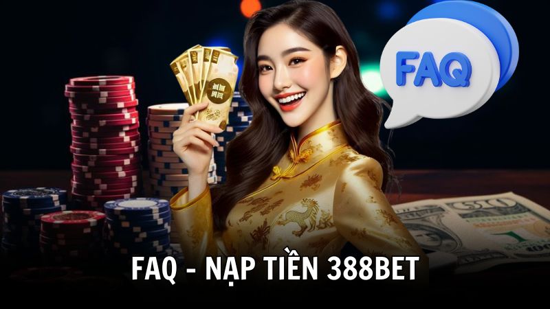Câu hỏi thường gặp khi nạp tiền 388BET