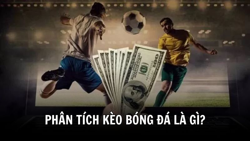 Khái niệm phân tích kèo bóng đá