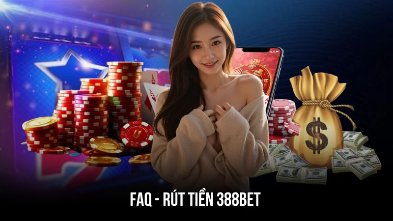 Câu hỏi thường gặp khi rút tiền 388BET